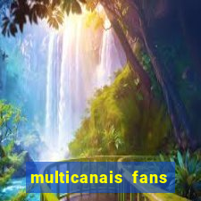 multicanais fans jogo ao vivo